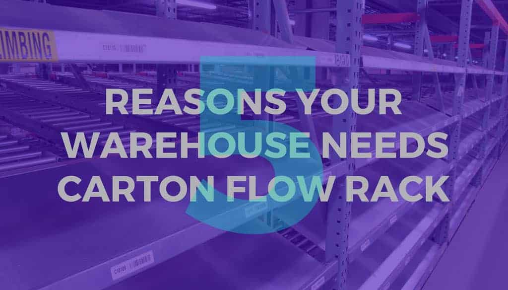 5 Reasons Your Warehouse Needs Carton Flow Rack