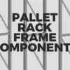 Pallet Rack Basics: Upright Frame Components