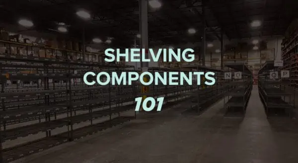 Industrial Shelving Components 101