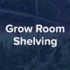 Indoor Grow Room Shelving: What You Need to Know